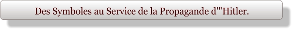 Des Symboles au Service de la Propagande d'"Hitler.